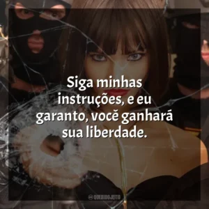 Siga minhas instruções, e eu garanto, você ganhará sua liberdade. Anna: O Perigo Tem Nome (Filme)