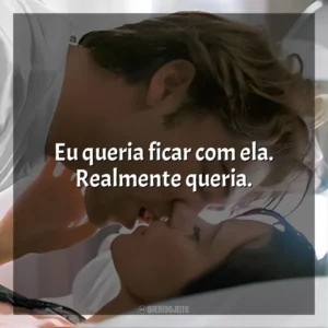 Eu queria ficar com ela. Realmente queria. Antes que Termine o Dia (Filme)