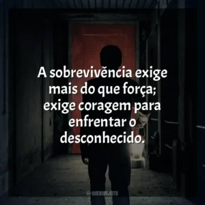 A sobrevivência exige mais do que força; exige coragem para enfrentar o desconhecido. Ao Cair da Noite (Filme)