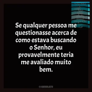 Se qualquer pessoa me questionasse acerca de como estava buscando o Senhor, eu provavelmente teria me avaliado muito bem. Até Que Nada Mais Importe (Livro)