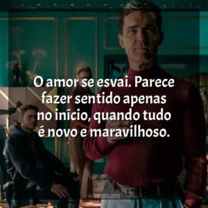 O amor se esvai. Parece fazer sentido apenas no início, quando tudo é novo e maravilhoso. Berlim (Série)