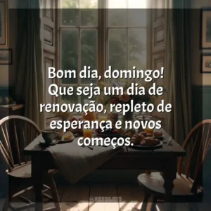 Bom dia, domingo! Que seja um dia de renovação, repleto de esperança e novos começos. Bom dia, Domingo!