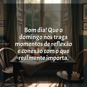 Bom dia! Que o domingo nos traga momentos de reflexão e conexão com o que realmente importa. Bom dia, Domingo!