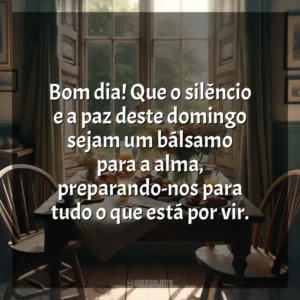 Bom dia! Que o silêncio e a paz deste domingo sejam um bálsamo para a alma, preparando-nos para tudo o que está por vir. Bom dia, Domingo!