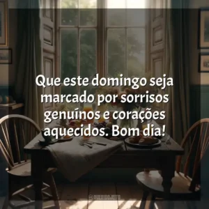 Que este domingo seja marcado por sorrisos genuínos e corações aquecidos. Bom dia! Bom dia, Domingo!