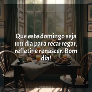 Que este domingo seja um dia para recarregar, refletir e renascer. Bom dia! Bom dia, Domingo!