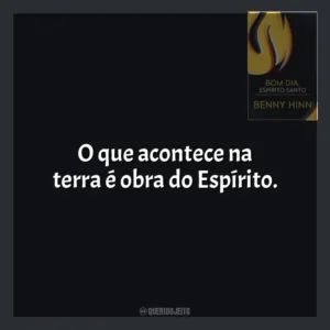 O que acontece na terra é obra do Espírito. Bom Dia, Espírito Santo (Livro)