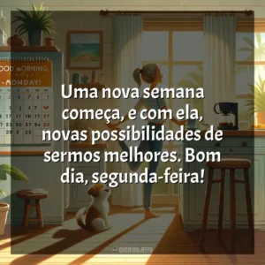 Uma nova semana começa, e com ela, novas possibilidades de sermos melhores. Bom dia, segunda-feira! Bom dia, Segunda Feira!