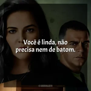Você é linda, não precisa nem de batom. Bom Dia, Verônica (Série)