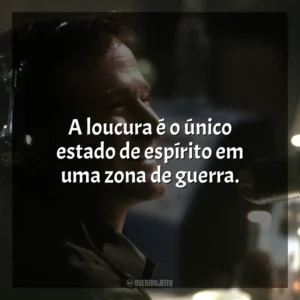 A loucura é o único estado de espírito em uma zona de guerra. Bom Dia, Vietnã (Filme)