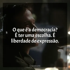 O que é a democracia? É ter uma escolha. É liberdade de expressão. Bom Dia, Vietnã (Filme)