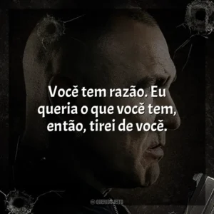 Você tem razão. Eu queria o que você tem, então, tirei de você. Bullet Proof (Filme)