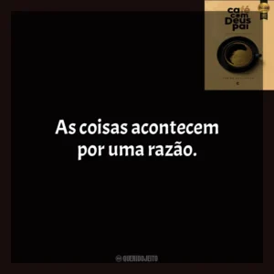 As coisas acontecem por uma razão. Café com Deus Pai (Livro)
