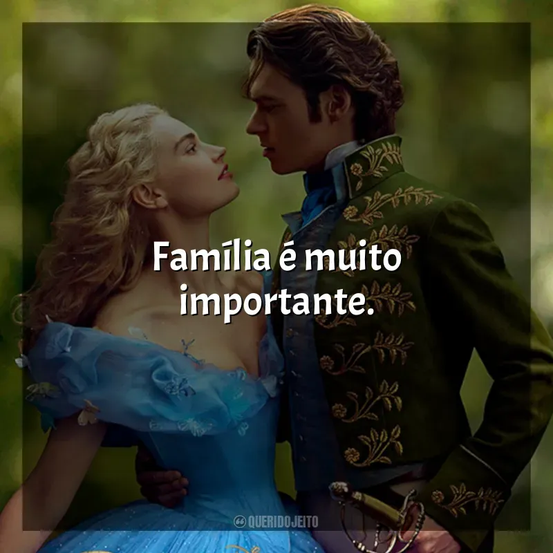 Frases de Cinderela filme: Família é muito importante.