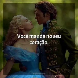 Você manda no seu coração. Cinderela (Filme)