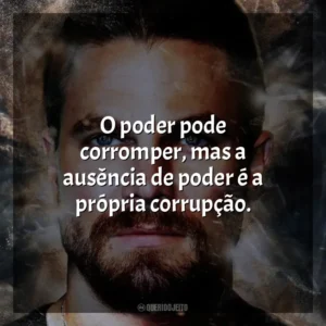 O poder pode corromper, mas a ausência de poder é a própria corrupção. Code 8: Renegados (Filme)