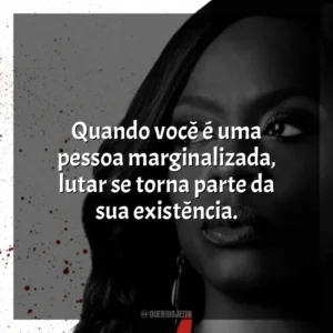 Quando você é uma pessoa marginalizada, lutar se torna parte da sua existência. Como Defender um Assassino (Série)
