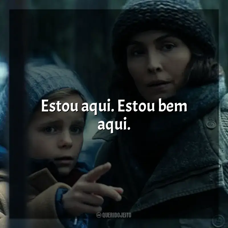 Frases Constelação série: Estou aqui. Estou bem aqui.