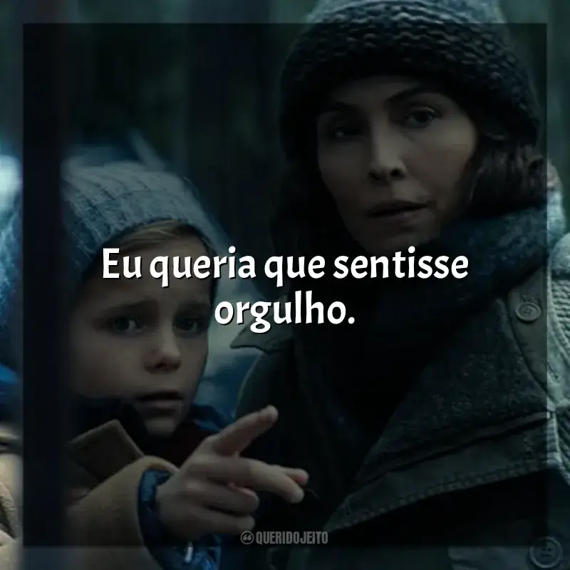 Frases de Constelação série: Eu queria que sentisse orgulho.