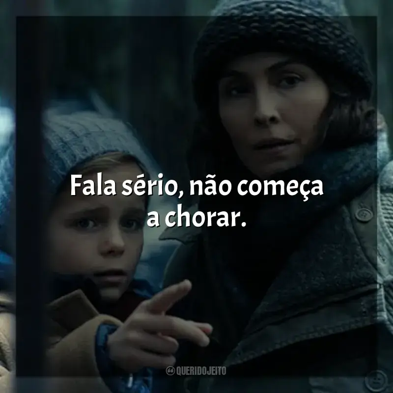 Frases da Série Constelação: Fala sério, não começa a chorar.