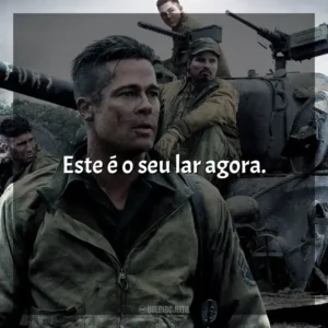 Este é o seu lar agora. Corações de Ferro (Filme)