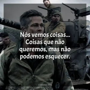 Nós vemos coisas… Coisas que não queremos, mas não podemos esquecer. Corações de Ferro (Filme)