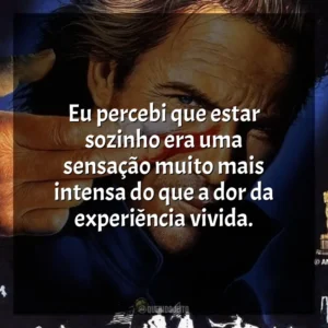 Eu percebi que estar sozinho era uma sensação muito mais intensa do que a dor da experiência vivida. Dança com Lobos (Filme)