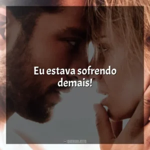 Eu estava sofrendo demais! Desejo Proibido (Filme)