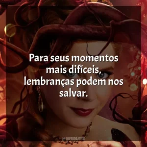 Para seus momentos mais difíceis, lembranças podem nos salvar. Desencantada (Filme)