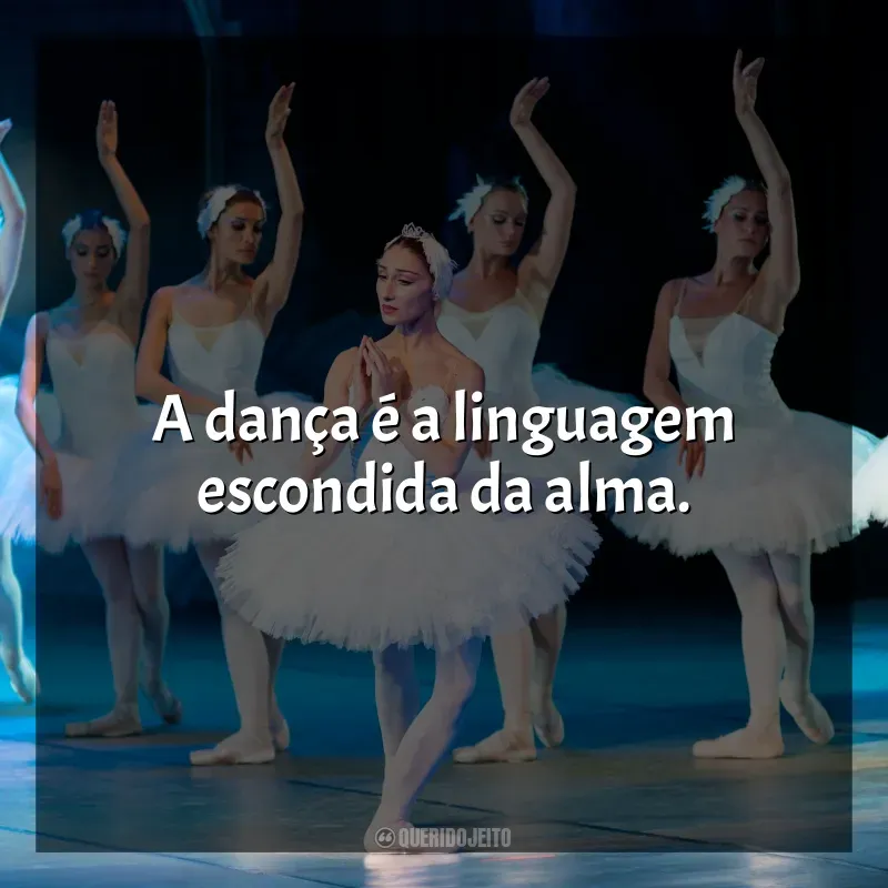 Frases inspiradoras do Dia da Bailarina: A dança é a linguagem escondida da alma.