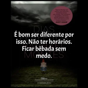É bom ser diferente por isso. Não ter horários. Ficar bêbada sem medo. Dias Perfeitos (Livro)