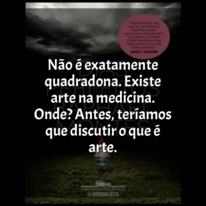 Não é exatamente quadradona. Existe arte na medicina. Onde? Antes, teríamos que discutir o que é arte. Dias Perfeitos (Livro)