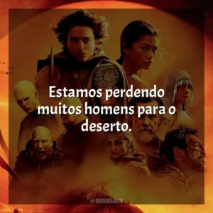 Estamos perdendo muitos homens para o deserto. Duna: Parte 2 (Filme)