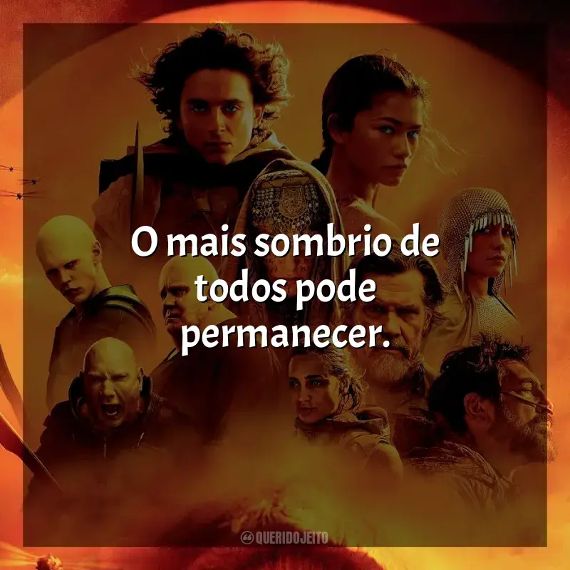 Frases de Duna: Parte 2 filme: O mais sombrio de todos pode permanecer.