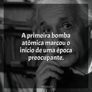 A primeira bomba atômica marcou o início de uma época preocupante. Einstein e a Bomba (Filme)