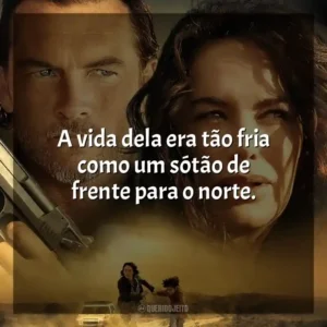 A vida dela era tão fria como um sótão de frente para o norte. Em Fuga (Filme)