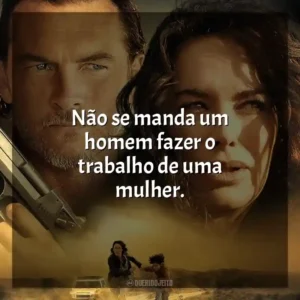 Não se manda um homem fazer o trabalho de uma mulher. Em Fuga (Filme)