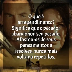 O que é arrependimento? Significa que o pecador abandonou seu pecado. Afastou-os de seus pensamentos e resolveu nunca mais voltar a repeti-los. Em Fuga (Filme)