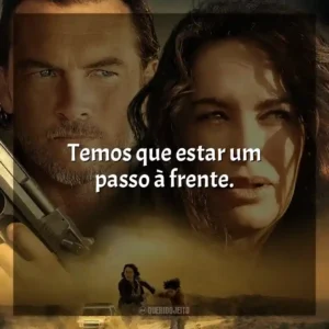 Temos que estar um passo à frente. Em Fuga (Filme)