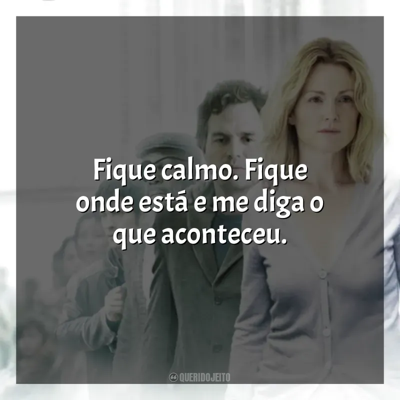 Frases Ensaio Sobre a Cegueira filme: Fique calmo. Fique onde está e me diga o que aconteceu.