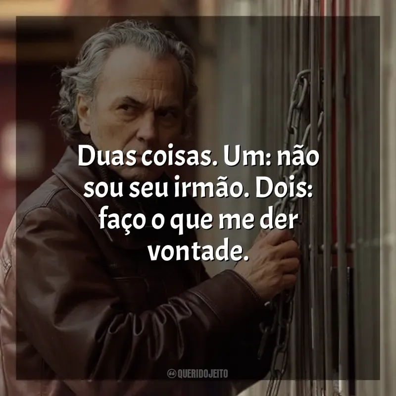 Frase final da série Entrevías: Duas coisas. Um: não sou seu irmão. Dois: faço o que me der vontade.