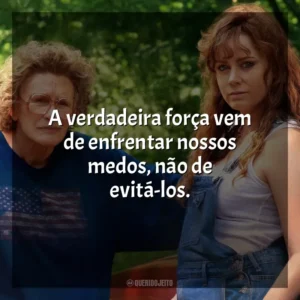 A verdadeira força vem de enfrentar nossos medos, não de evitá-los. Era uma Vez um Sonho (Filme)