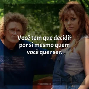 Você tem que decidir por si mesmo quem você quer ser. Era uma Vez um Sonho (Filme)
