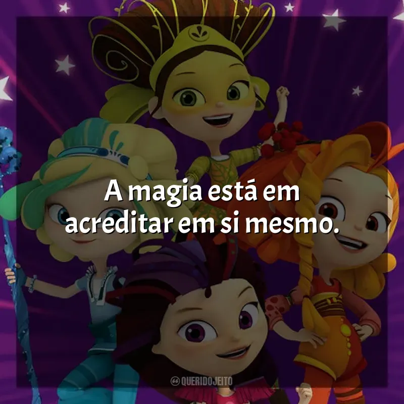 Frases de Fantasy Patrol série: A magia está em acreditar em si mesmo.