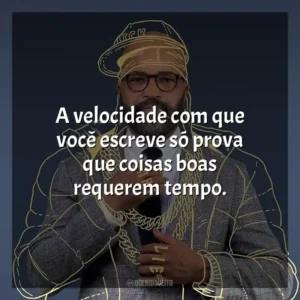 A velocidade com que você escreve só prova que coisas boas requerem tempo. Ficção Americana (Filme)