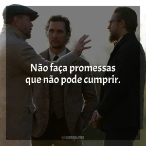 Não faça promessas que não pode cumprir. Magnatas do Crime (Filme)