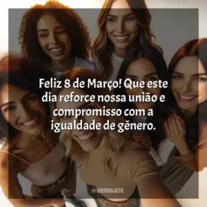 Que o Dia da Mulher seja um momento de reflexão sobre o progresso alcançado e os desafios a superar. 8 de Março (Dia da Mulher)