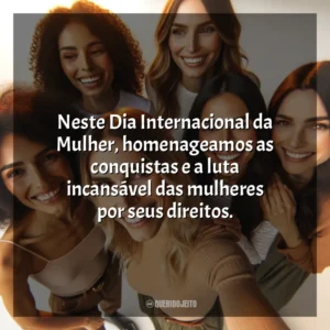 Feliz Dia Internacional da Mulher! Que possamos quebrar todas as barreiras que limitam o potencial feminino. 8 de Março (Dia da Mulher)