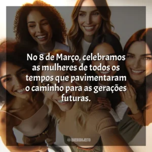 Neste Dia Internacional da Mulher, homenageamos as conquistas e a luta incansável das mulheres por seus direitos. 8 de Março (Dia da Mulher)