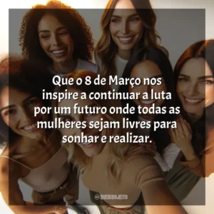 Que neste Dia da Mulher, possamos refletir sobre como podemos contribuir para a construção de uma sociedade mais equitativa. 8 de Março (Dia da Mulher)